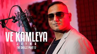 VE KAMLEYA  JAYANT MAHABIER  THE SKILZZ PART 17 official video [upl. by Myrtle]