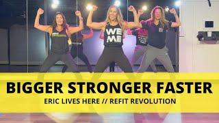 Bigger Stronger Faster  EricLivesHere  Dance Fitness Choreography  REFITREV [upl. by Sera]