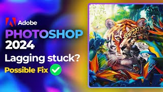 Photoshop 2024 Stuck or Lagging See Possible FIX [upl. by Bensen]