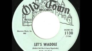 Earls  Lets Waddle  Early 60s quotDance Crazequot Doo Wop [upl. by Marijn749]