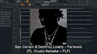 Ken Carson amp Destroy Lonely  Paranoid FL Studio Remake  FLP NORMAL SPEED [upl. by Zrike]