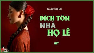 GIA ĐẤU HAY ĐÍCH TÔN NHÀ HỌ LÊ Tập 22  Tác giả Trúc Lin  Kênh Cô Trinh [upl. by Libnah970]