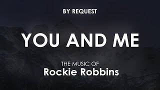 You And Me  Rockie Robbins [upl. by Oer667]