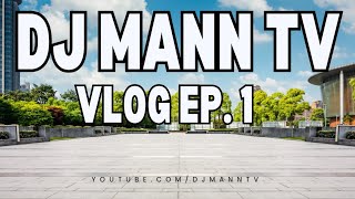 DJ Mann TV  Vlog Part 1 [upl. by Yovonnda]