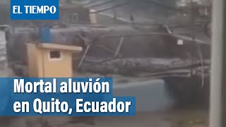 Ecuador Impresionantes imágenes del aluvión que deja 18 muertos en Quito  El Tiempo [upl. by Royo]