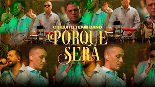 CHIQUITO TEAM BAND  PORQUE SERÁ SESSION LIVE 2024  A NUESTRO ESTILO [upl. by Bliss]