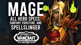 All 3 Mage Hero Specs In The War Within Alpha Sunfury Frostfire and Spellslinger [upl. by Eiduam593]