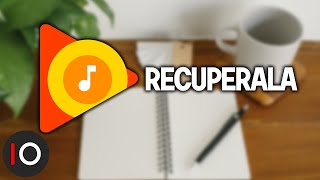 COMO RECUPERAR GOOGLE PLAY MUSIC FÁCIL Y RAPIDO 2023 [upl. by Yllak548]