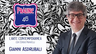 Gianni Asdrubali  Pralina N° 46 Capire larte contemporanea con Sergio Mandelli [upl. by Serena643]