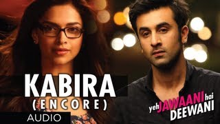 Kabira Encore Yeh Jawaani Hai Deewani Song Audio  Pritam  Ranbir Kapoor Deepika Padukone [upl. by Ahsekim]