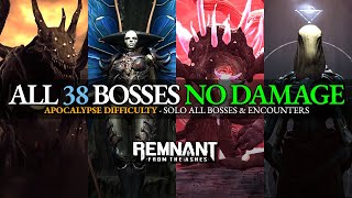 Remnant  All Boss Fights amp Encounters No Damage Taken Apocalypse Difficulty  Solo [upl. by Sil]