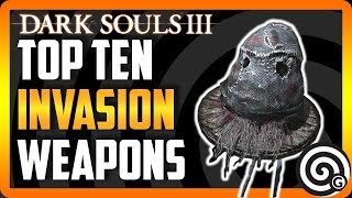 Dark Souls 3  Top Ten Invasion Weapons 2018  NEW [upl. by Monarski793]