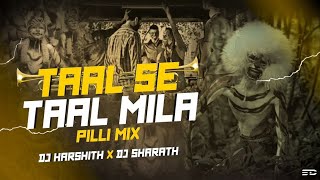 TAAL SE TAAL MILA REMIX DJ HARSHITH X SHARATH DJHarshith [upl. by Aiekan867]