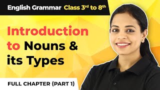 Complete Introduction to Nouns amp its Types Part 1  Class 3 to 8 English Grammar [upl. by Torbert]