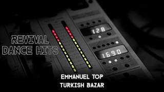 Emmanuel Top  Turkish Bazar HQ [upl. by Terrye]