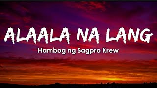 Alaala Na Lang  Hambog Ng Sagpro Krew Lyrics [upl. by Ecinahc]