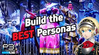 How to Build the BEST Personas in Episode Aigis  Persona 3 Reload [upl. by Lakin]