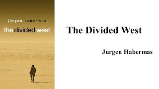 Jurgen Habermas quotThe Divided Westquot Book Note [upl. by Tavia]