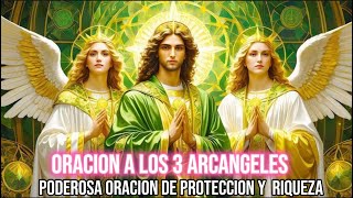 LA ORACION DE LOS 3 ARCANGELES PARA TENER PROTECCION Y RIQUEZA SAN MIGUEL SAN RAFAEL Y SAN GABRIEL [upl. by Pettiford]