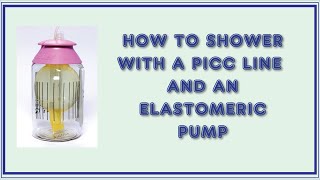 How to Shower With a PICC Line and an Elastomeric Pump [upl. by Sower]