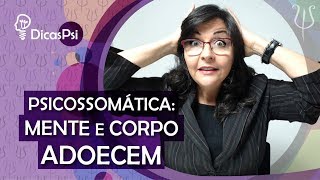 DicasPsi  Psicossomática mente e corpo no adoecimento [upl. by Groos103]