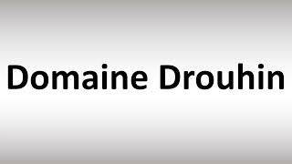 How to Pronounce Domaine Drouhin [upl. by Ianthe]