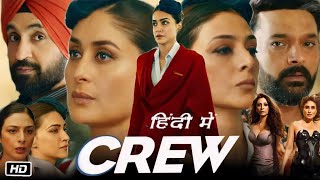 Crew Full HD Movie in Hindi  Kareena Kapoor  Tabu  Kriti Sanon  Diljit D  OTT Facts amp Review [upl. by Aniuqal558]