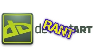 Deviantart Rant [upl. by Kumar]