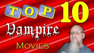 TOP 10  VAMPIRE MOVIES [upl. by Eissalc35]