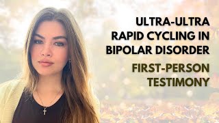 Ultraultra rapid cycling in bipolar disorder first person testimony [upl. by Tijnar255]