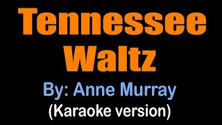 TENNESSEE WALTZ  Anne Murray karaoke version [upl. by Latonia147]