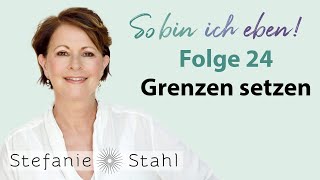 Stefanie Stahl 24  Grenzen setzen  So bin ich eben Podcast [upl. by Aneliram]