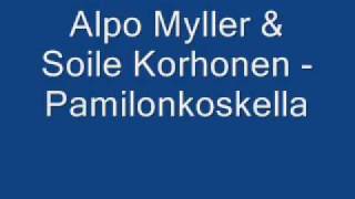 Alpo Myller amp Soile Korhonen  Pamilonkoskella [upl. by Ikaz]