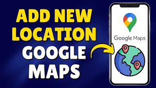 How to Add a New Location on Google Maps [upl. by Keiryt]