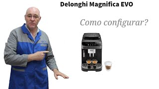 Delonghi Magnifica EVO ECAM 29021 Como fazer a configuração [upl. by Apurk]