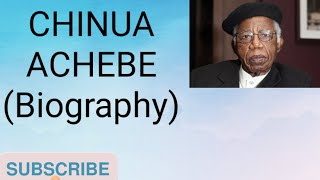 CHINUA ACHEBE BIOGRAPHY [upl. by Einhpets]