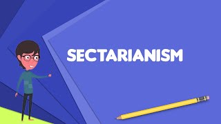 What is Sectarianism Explain Sectarianism Define Sectarianism Meaning of Sectarianism [upl. by Emmie]