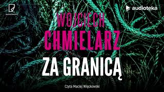 quotZa granicąquot Wojciech Chmielarz  audiobook [upl. by Akienaj]