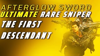 THE FIRST DESCENDANT ULTIMATE RARE AFTERGLOW SWORD [upl. by Hough720]