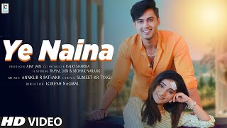 Ye Naina Song Mohak Narang  Mohak Narang And Payal Jain Song  Mohak Narang New Song Ye Naina [upl. by Xela]