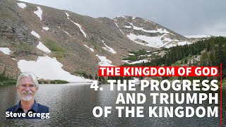 The Kingdom of God 4  The Progress and Triumph of the Kingdom  Steve Gregg [upl. by Ipoillak609]