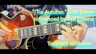 Tis Autumn Solo Guitar Influenced by Ted Greene [upl. by Raffo]