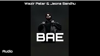 Bae Audio Track By Wazir Patar  Jeona Sandhu  Punjabi Music [upl. by Zubkoff]