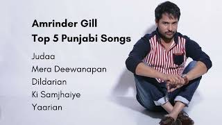 Amrinder Gills Best Hits  Top 5 Punjabi Songs Collection [upl. by Ike430]