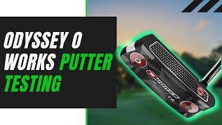 ODYSSEY O WORKS PUTTER TESTING AND REVIEW [upl. by Adnale]