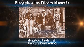 ✔ Manuelcha Prado y el Proyecto KAVILANDO ♫ PLEGARIA A LOS DIOSES MONTAÑA ♫ [upl. by Bergerac]