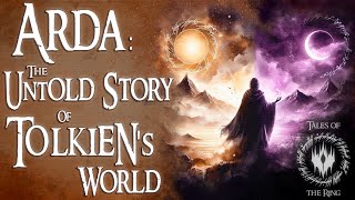 ARDA The Untold Story of Tolkiens World  LOTR LORE [upl. by Pool]