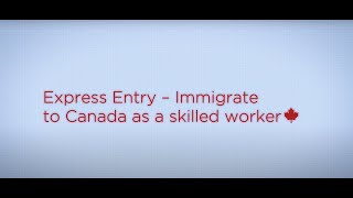 Express Entry – Immigrate to Canada as a skilled worker [upl. by Perlis6]