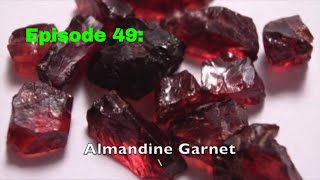 Episode 49 Almandine Garnet [upl. by Atnom522]