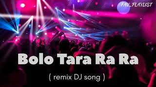 Bolo Tara Ra Ra  remix DJ song [upl. by Bever]